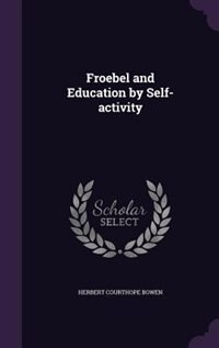 Couverture_Froebel and Education by Self-activity