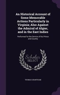 Couverture_An Historical Account of Some Memorable Actions Particularly in Virginia; Also Against the Admiral of Algier, and in the East Indies