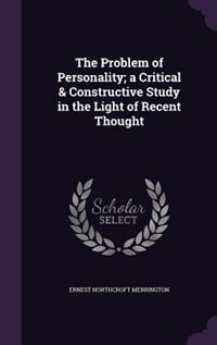 The Problem of Personality; a Critical & Constructive Study in the Light of Recent Thought