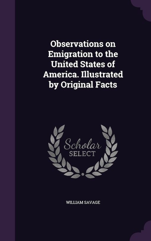 Front cover_Observations on Emigration to the United States of America. Illustrated by Original Facts