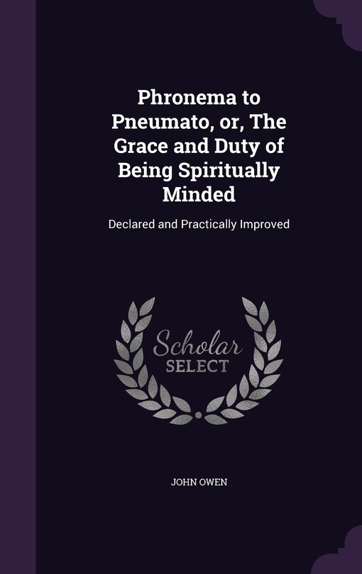 Couverture_Phronema to Pneumato, or, The Grace and Duty of Being Spiritually Minded