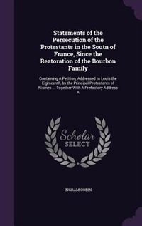 Front cover_Statements of the Persecution of the Protestants in the Soutn of France, Since the Reatoration of the Bourbon Family