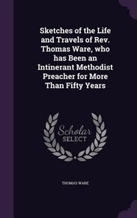 Couverture_Sketches of the Life and Travels of Rev. Thomas Ware, who has Been an Intinerant Methodist Preacher for More Than Fifty Years