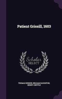 Patient Grissill, 1603