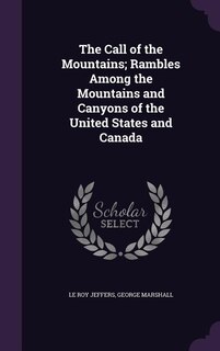 Couverture_The Call of the Mountains; Rambles Among the Mountains and Canyons of the United States and Canada