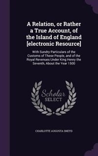 Front cover_A Relation, or Rather a True Account, of the Island of England [electronic Resource]