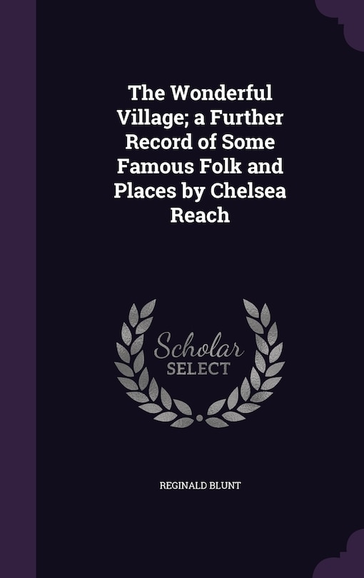 Front cover_The Wonderful Village; a Further Record of Some Famous Folk and Places by Chelsea Reach