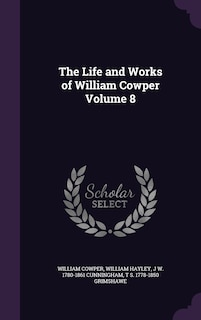 Couverture_The Life and Works of William Cowper Volume 8