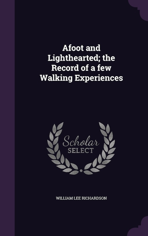 Front cover_Afoot and Lighthearted; the Record of a few Walking Experiences