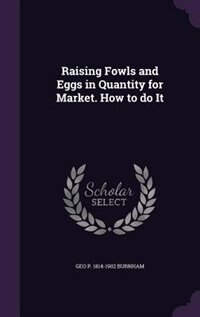 Front cover_Raising Fowls and Eggs in Quantity for Market. How to do It