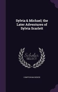 Sylvia & Michael; the Later Adventures of Sylvia Scarlett