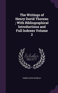 Front cover_The Writings of Henry David Thoreau; With Bibliographical Introductions and Full Indexes Volume 2