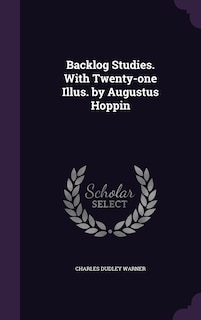 Couverture_Backlog Studies. With Twenty-one Illus. by Augustus Hoppin