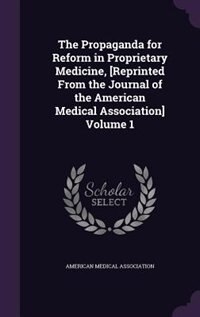 Front cover_The Propaganda for Reform in Proprietary Medicine, [Reprinted From the Journal of the American Medical Association] Volume 1
