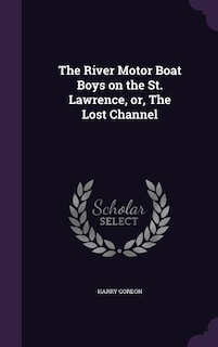 Couverture_The River Motor Boat Boys on the St. Lawrence, or, The Lost Channel