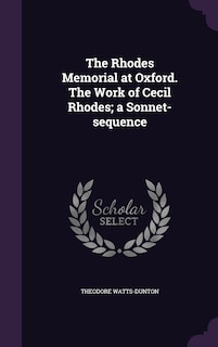 Front cover_The Rhodes Memorial at Oxford. The Work of Cecil Rhodes; a Sonnet-sequence