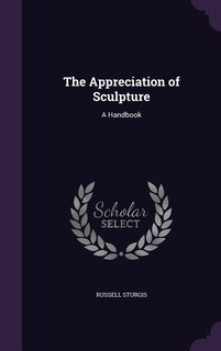 The Appreciation of Sculpture: A Handbook