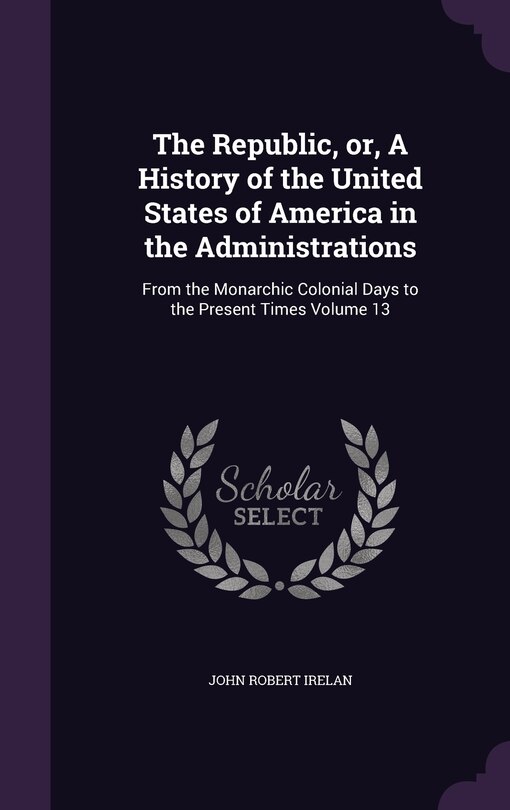 Couverture_The Republic, or, A History of the United States of America in the Administrations