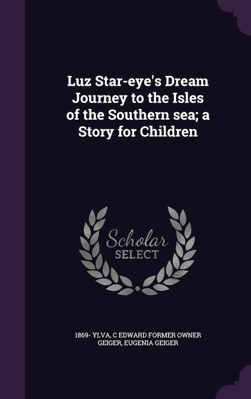 Front cover_Luz Star-eye's Dream Journey to the Isles of the Southern sea; a Story for Children