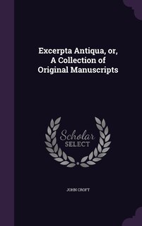 Front cover_Excerpta Antiqua, or, A Collection of Original Manuscripts