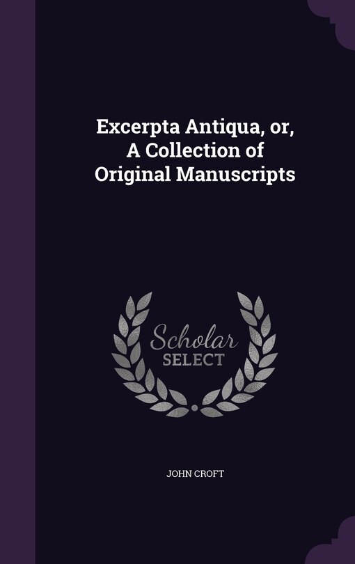 Front cover_Excerpta Antiqua, or, A Collection of Original Manuscripts