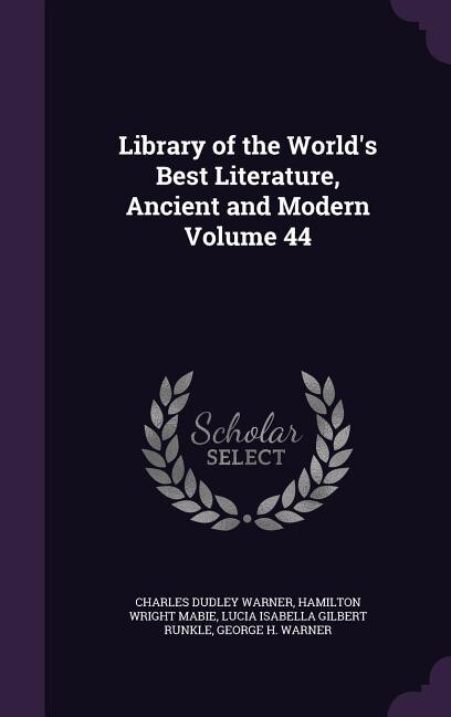 Library of the World's Best Literature, Ancient and Modern Volume 44