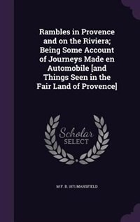 Front cover_Rambles in Provence and on the Riviera; Being Some Account of Journeys Made en Automobile [and Things Seen in the Fair Land of Provence]