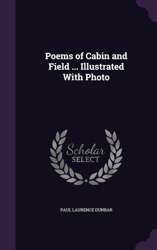 Front cover_Poems of Cabin and Field ... Illustrated With Photo