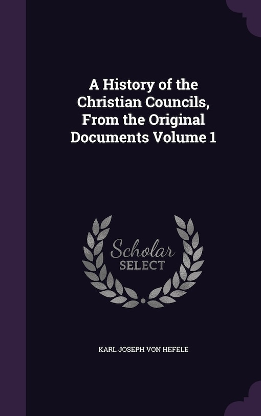 Front cover_A History of the Christian Councils, From the Original Documents Volume 1