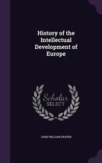 Front cover_History of the Intellectual Development of Europe