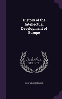 History of the Intellectual Development of Europe