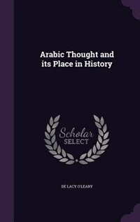 Arabic Thought and its Place in History