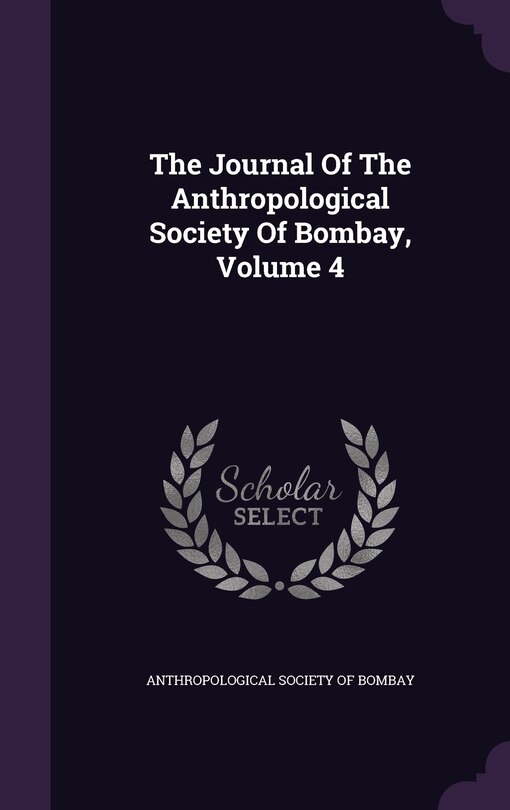 Couverture_The Journal Of The Anthropological Society Of Bombay, Volume 4
