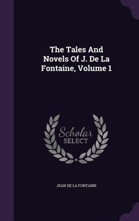 The Tales And Novels Of J. De La Fontaine, Volume 1