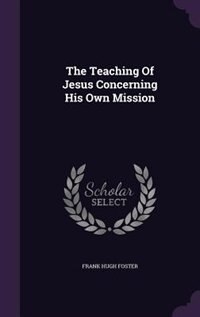 Front cover_The Teaching Of Jesus Concerning His Own Mission