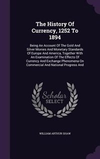 Couverture_The History Of Currency, 1252 To 1894