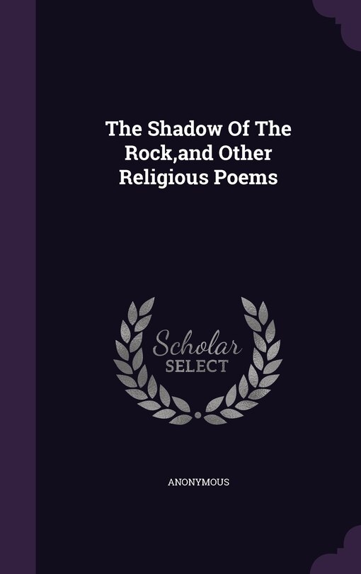 Front cover_The Shadow Of The Rock, and Other Religious Poems