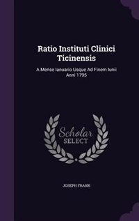 Ratio Instituti Clinici Ticinensis: A Mense Ianuario Usque Ad Finem Iunii Anni 1795