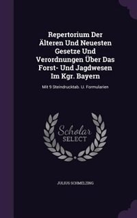 Couverture_Repertorium Der Älteren Und Neuesten Gesetze Und Verordnungen Über Das Forst- Und Jagdwesen Im Kgr. Bayern