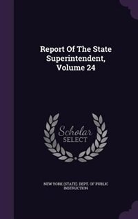 Couverture_Report Of The State Superintendent, Volume 24