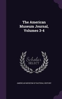 Front cover_The American Museum Journal, Volumes 3-4