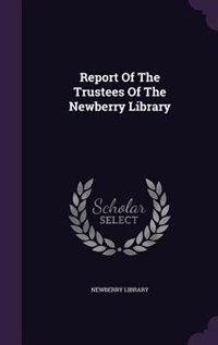 Report Of The Trustees Of The Newberry Library
