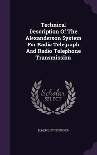 Front cover_Technical Description Of The Alexanderson System For Radio Telegraph And Radio Telephone Transmission