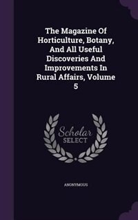 Couverture_The Magazine Of Horticulture, Botany, And All Useful Discoveries And Improvements In Rural Affairs, Volume 5