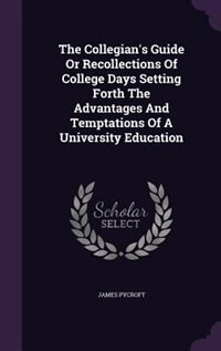 Front cover_The Collegian's Guide Or Recollections Of College Days Setting Forth The Advantages And Temptations Of A University Education