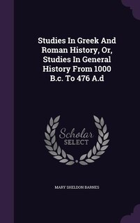 Front cover_Studies In Greek And Roman History, Or, Studies In General History From 1000 B.c. To 476 A.d