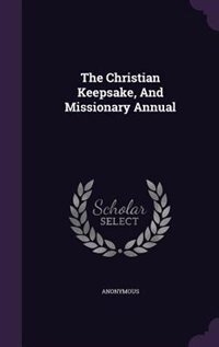 Couverture_The Christian Keepsake, And Missionary Annual