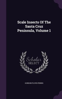 Front cover_Scale Insects Of The Santa Cruz Peninsula, Volume 1