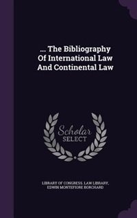 ... The Bibliography Of International Law And Continental Law