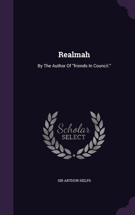 Realmah: By The Author Of friends In Council.